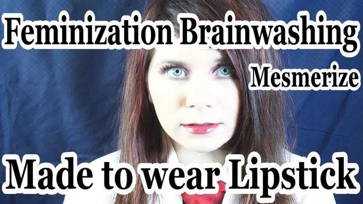 Feminization Brainwashing: Love to wear Lipstick (Mesmerize)