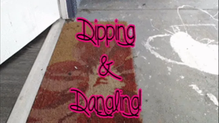 Dipping & Dangling!