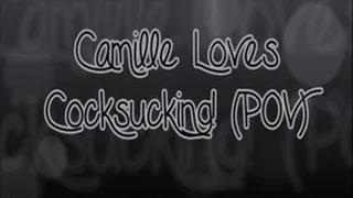 Camille Loves Cocksucking POV!