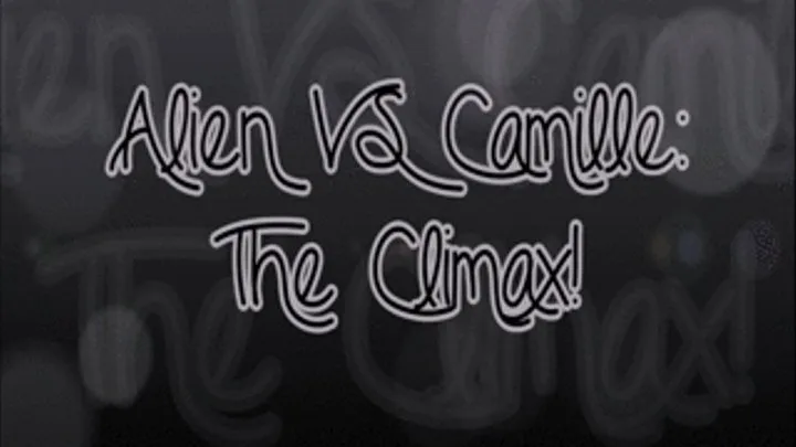 Alien VS Camille: The Climax!