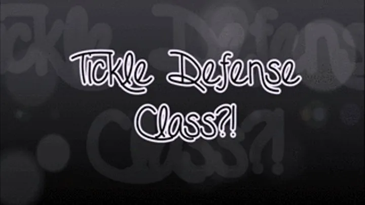 Tickle Defense Class?