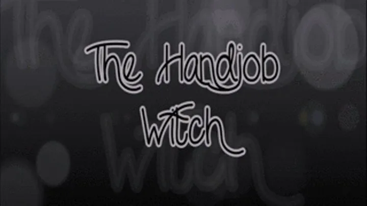 The Handjob Witch! POV!