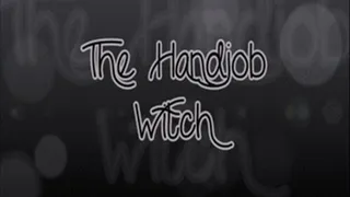 The Handjob Witch! POV!