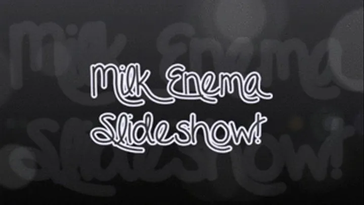Milk Enema Slideshow!