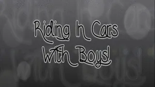 Riding In Cars With Boys!