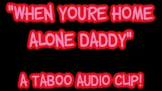 When You're Home Alone Step-Daddy