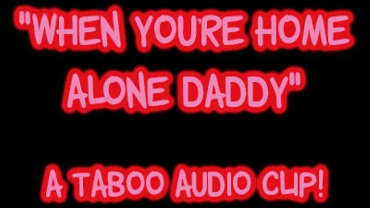 When You're Home Alone Step-Daddy ( MP3)