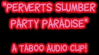 Perverts Slumber Party Paradise