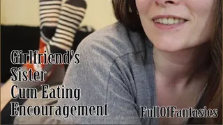 Girlfriend's Step-Sister Cum Eating Encouragement