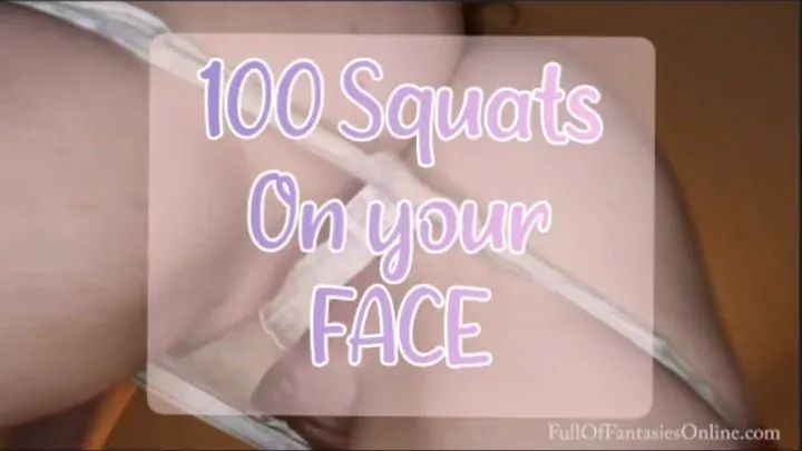 100 Squats On Your Face