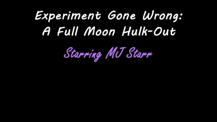 Experiment Gone Wrong (A Full Moon Hulk Out)