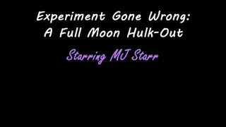 Experiment Gone Wrong (A Full Moon Hulk Out)