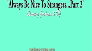 Always Be Nice To Strangers,Part 2