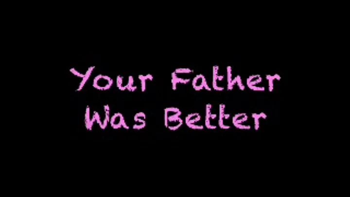 Your Step-Father Was Better-Iphone