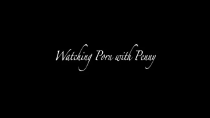 Watching Porn With Penny