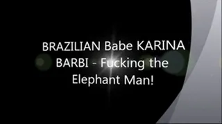 Brit Babe KARINA BARBI - Fucking the Elephant Man!