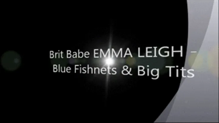 Brit Babe EMMA LEIGH - Blue Fishnets & Big Tits