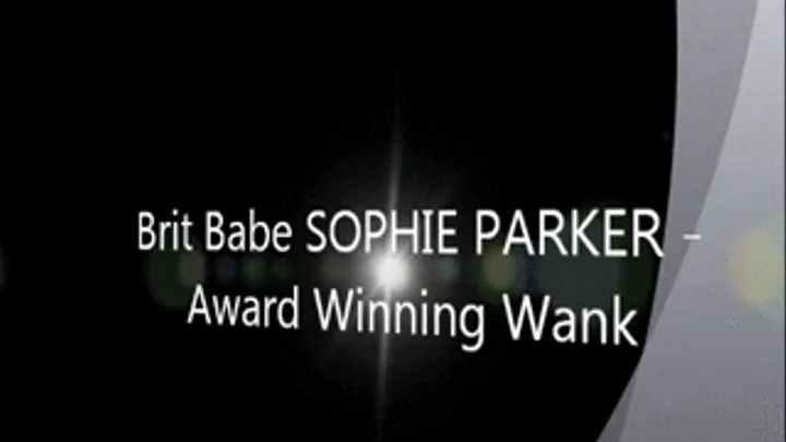 Brit Babe SOPHIE PARKER - Award Winning Wank