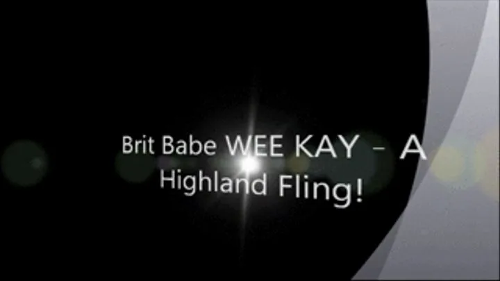 Brit Babe WEE KAY - A Highland Fling!