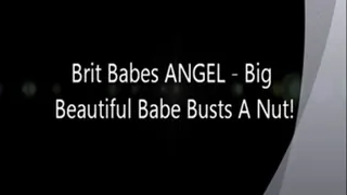 Brit Babe ANGEL - Big Beautiful Babe Busts A Nut