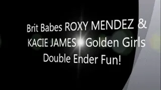 Brit Babes ROXY MENDEZ & KACIE JAMES - Golden Girls Double Ender Fun