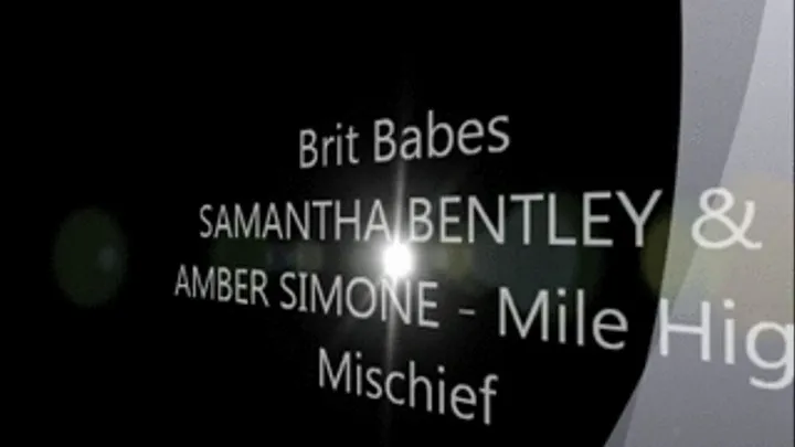 Brit Babes SAMANTHA BENTLEY & AMBER SIMONE - Mile High Mischief