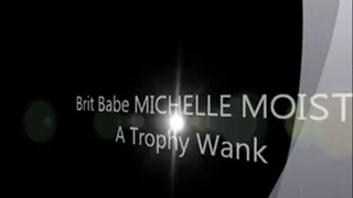 Brit Babe MICHELLE MOIST - A Trophy Wank