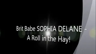 Brit Babe SOPHIA DELANE - A Roll in the Hay!