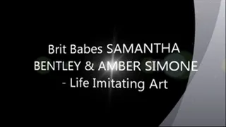 Brit Babes SAMANTHA BENTLEY & AMBER SIMONE - Life Imitating Art