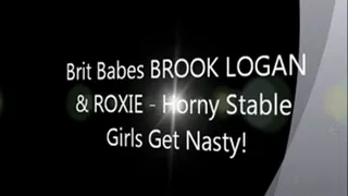 Brit Babes BROOK LOGAN & ROXIE - Horny Stable Girls Get Nasty!