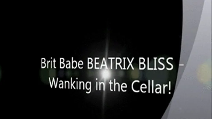 Brit Babe BEATRIX BLISS - Wanking in the Cellar