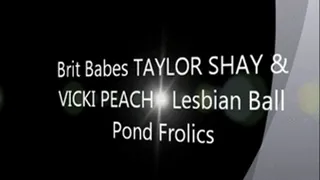 Brit Babes TAYLOR SHAY & VICKI PEACH - Lesbian Ball Pond Frolics