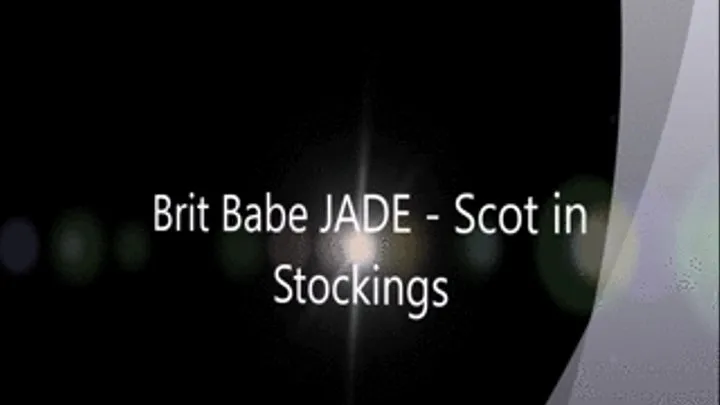 Brit Babe JADE - Scot in Stockings