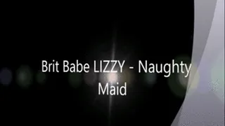 Brit Babe LIZZY - Naughty Maid