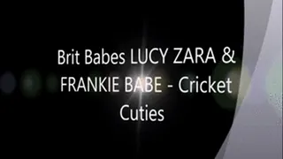 Brit Babes LUCY ZARA & FRANKIE BABE - Cricket Cuties