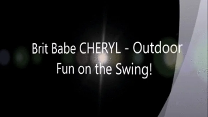 Brit Babe CHERYL - Outdoor Fun on the Swing!