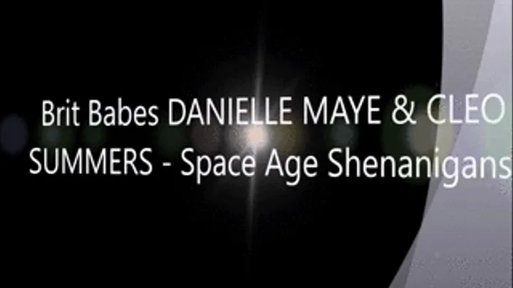 Brit Babes DANIELLE MAYE & CLEO SUMMERS - Space Age Shenanigans!