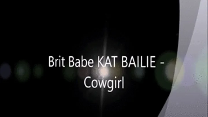 Brit Babe KAT BAILIE - Cowgirl!