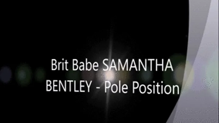 Brit Babe SAMANTHA BENTLEY - Pole Position