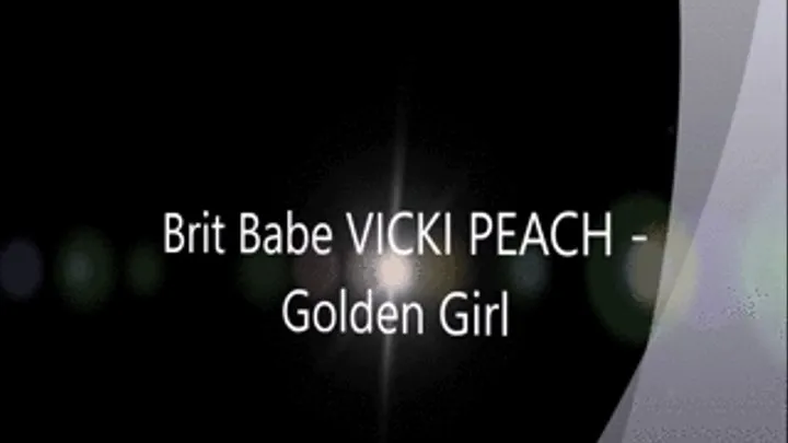 Brit Babe VICKI PEACH - Golden Girl