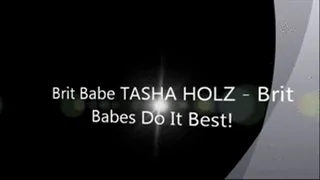 Brit Babe TASHA HOLZ - Brit Babes Do It Best!