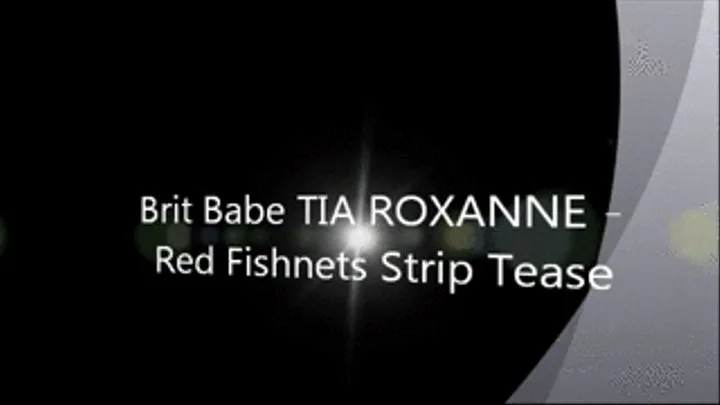 Brit Babe TIA ROXANNE - Red Fishnets Strip Tease