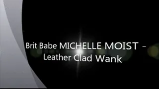 Brit Babe MICHELLE MOIST - Leather Clad Wank