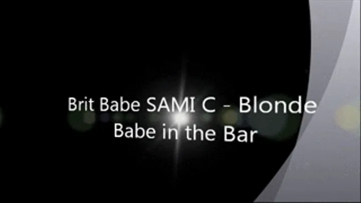 Brit Babe SAMI C - Blonde Babe in the Bar