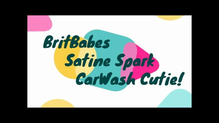 BritBabe Satine Spark - Car Wash Cutie!