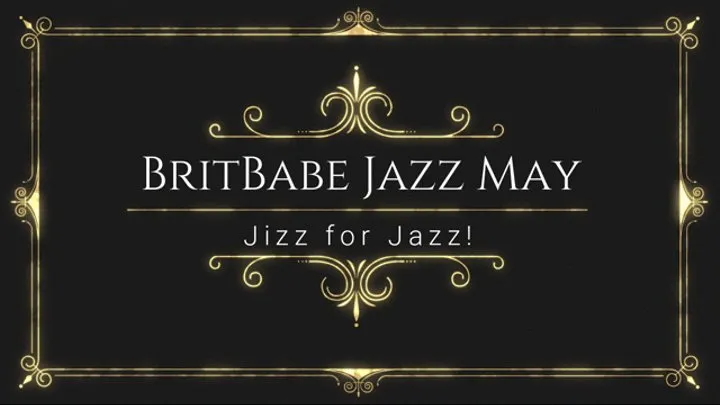 BritBabe Jazz May- Jizz for Jazz