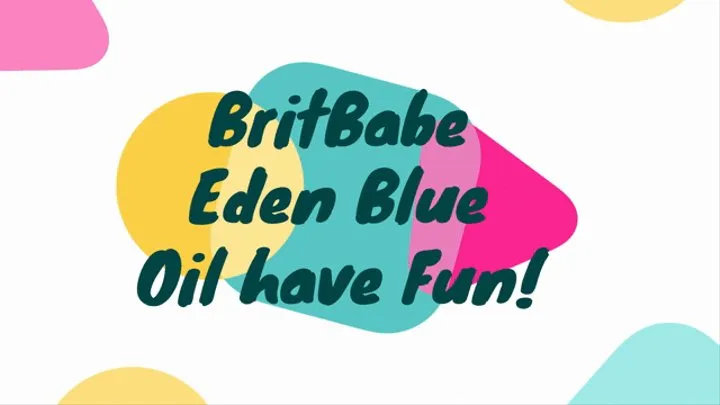 BritBabe Eden Blue -Oil have Fun!