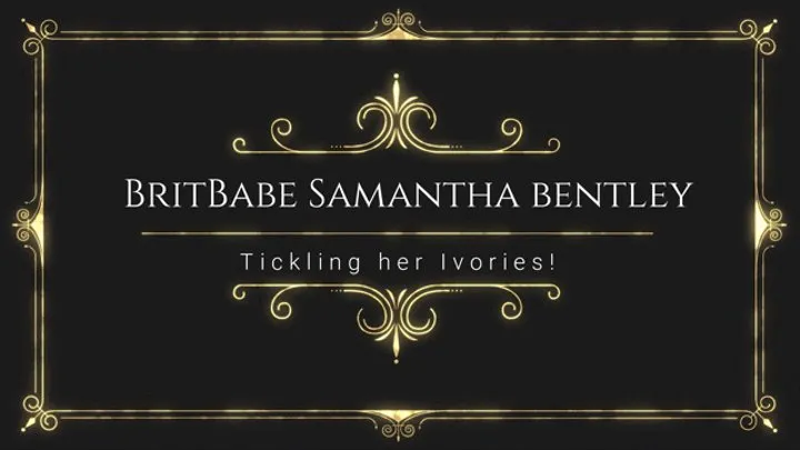 BritBabe Samantha Bentley - Tickles her Ivories!