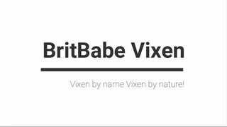 BritBabe Vixen - Vixen by name Vixen by nature!