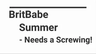 BritBabe Summer Scott - Needs a Screwing!
